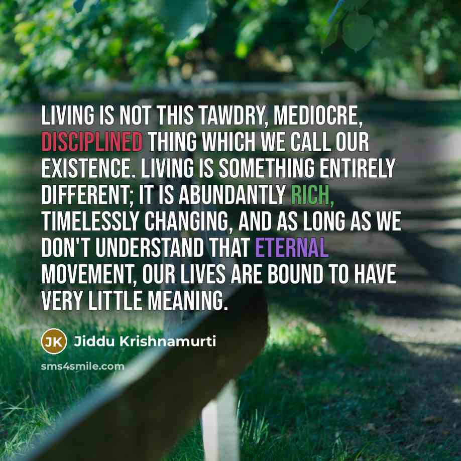 “Living is not this tawdry, mediocre, disciplined thing which we…” quote by Jiddu Krishnamurti