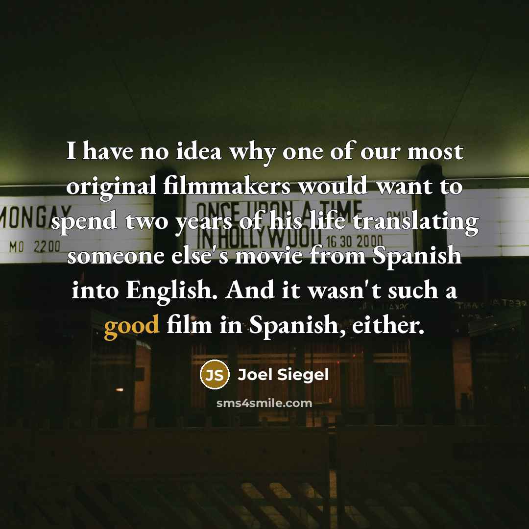 “I have no idea why one of our most original…” quote by Joel Siegel