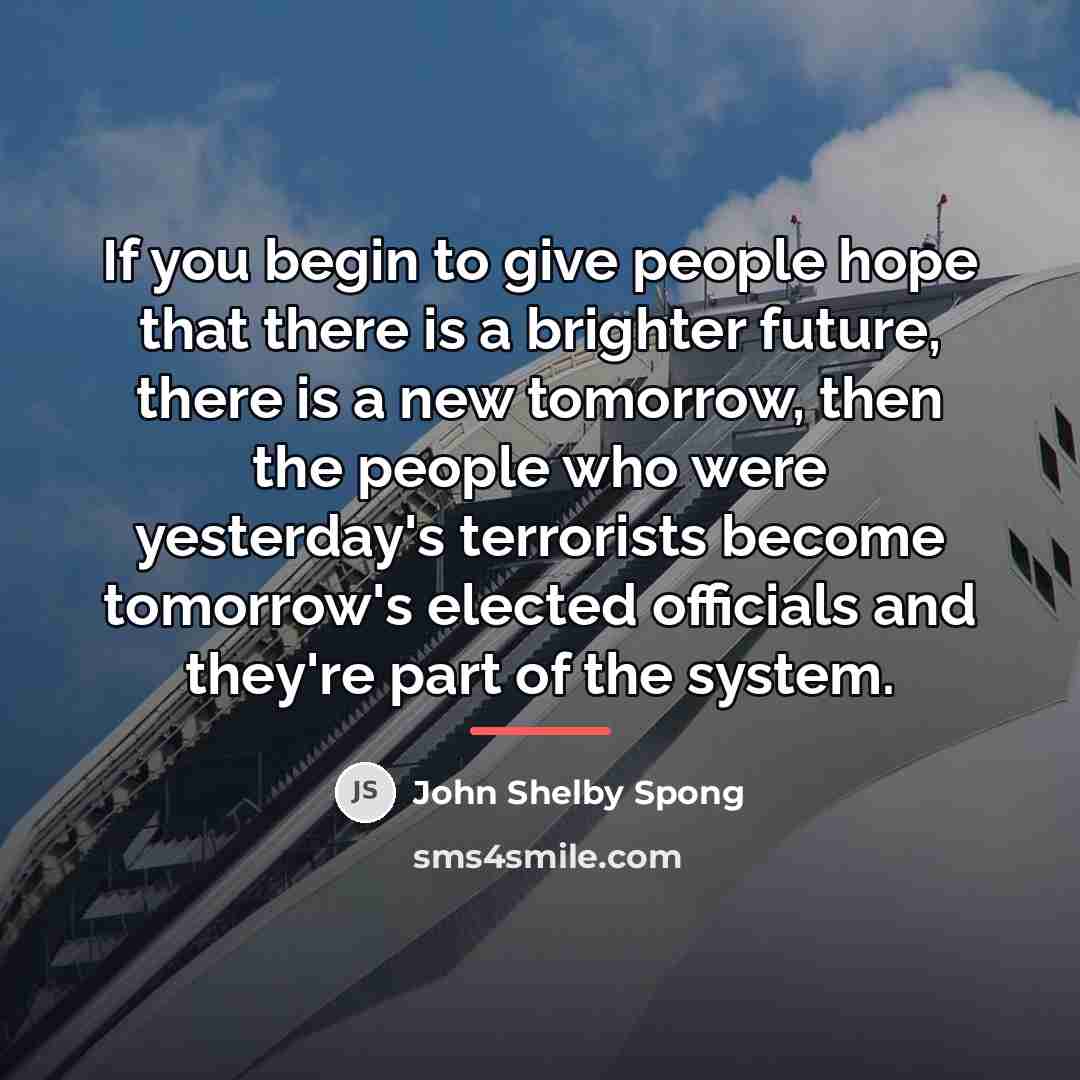 “If you begin to give people hope that there is…” quote by John Shelby Spong