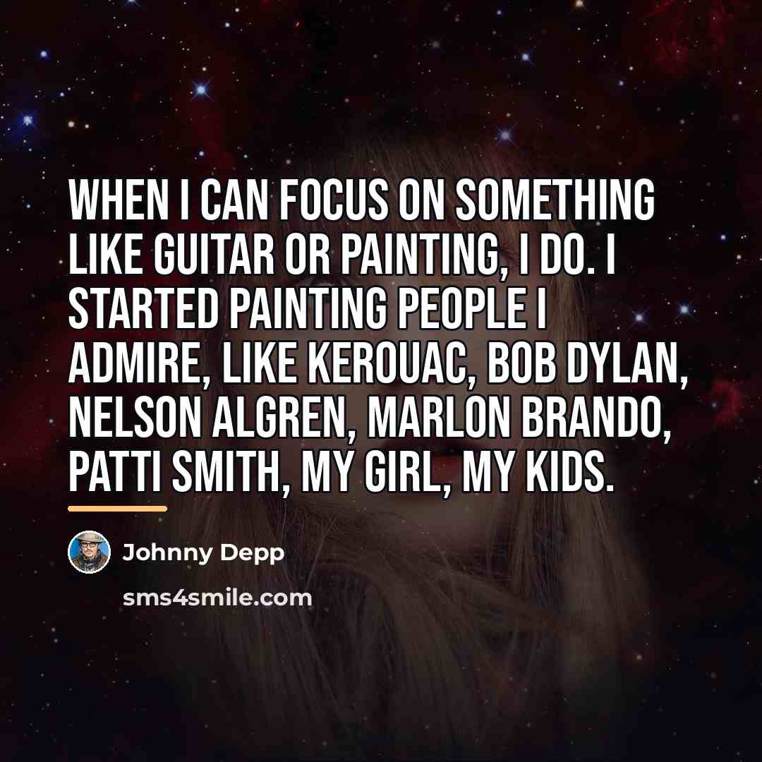“When I can focus on something like guitar or painting,…” quote by Johnny Depp
