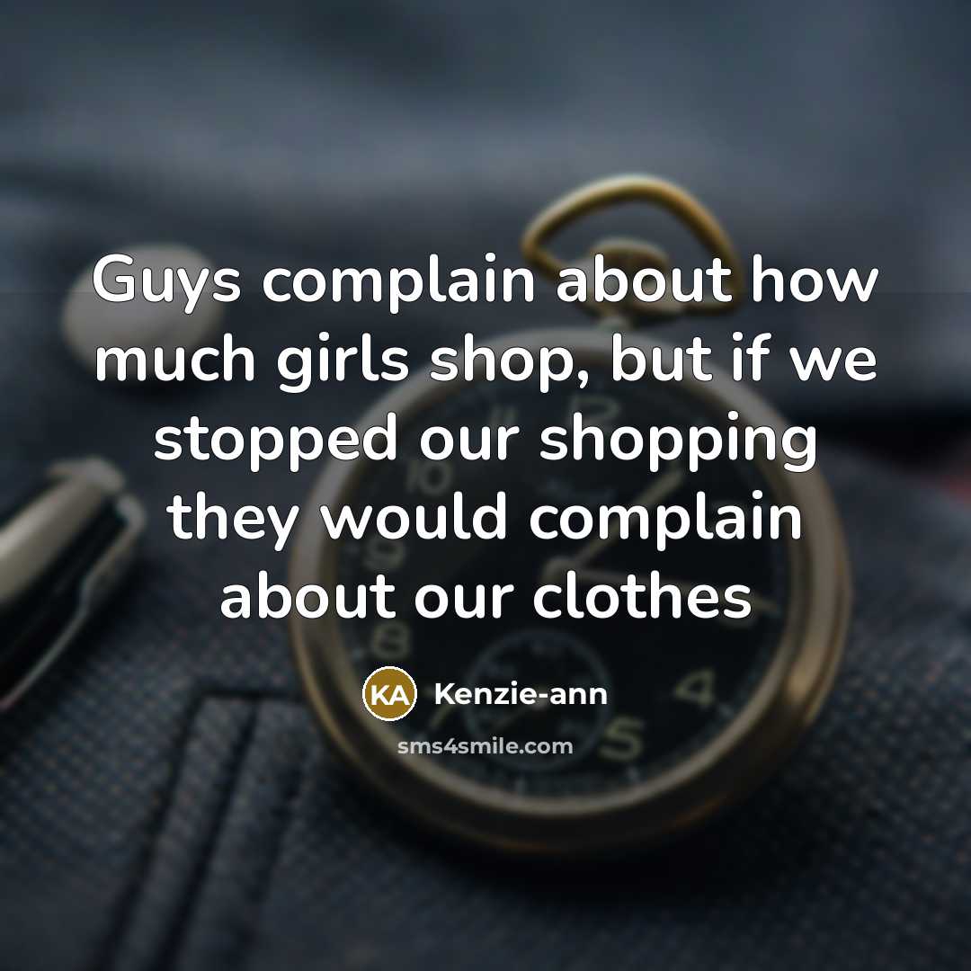 “Guys complain about how much girls shop, but if we…” quote by Kenzie-ann