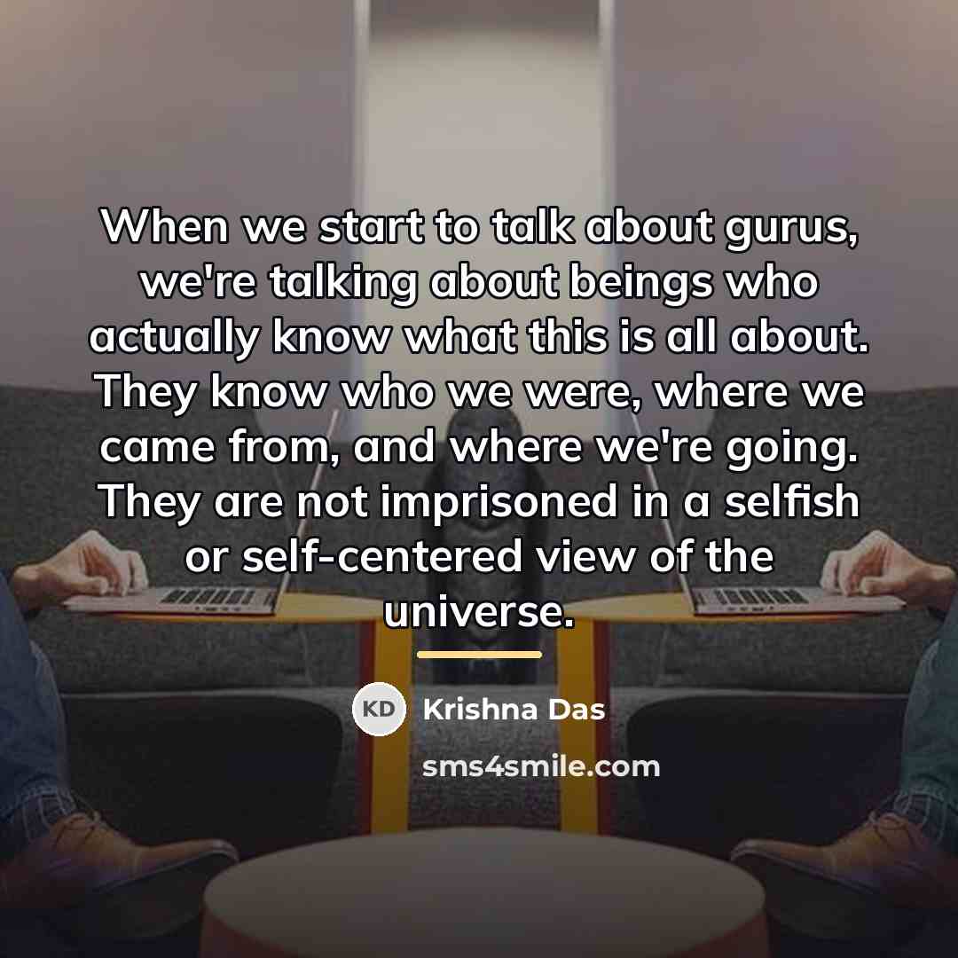 “When we start to talk about gurus, we're talking about…” quote by Krishna Das