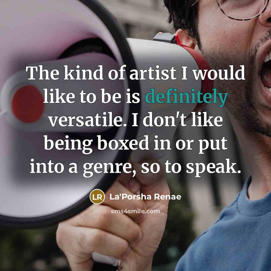 “The kind of artist I would like to be is…” quote by La'Porsha Renae