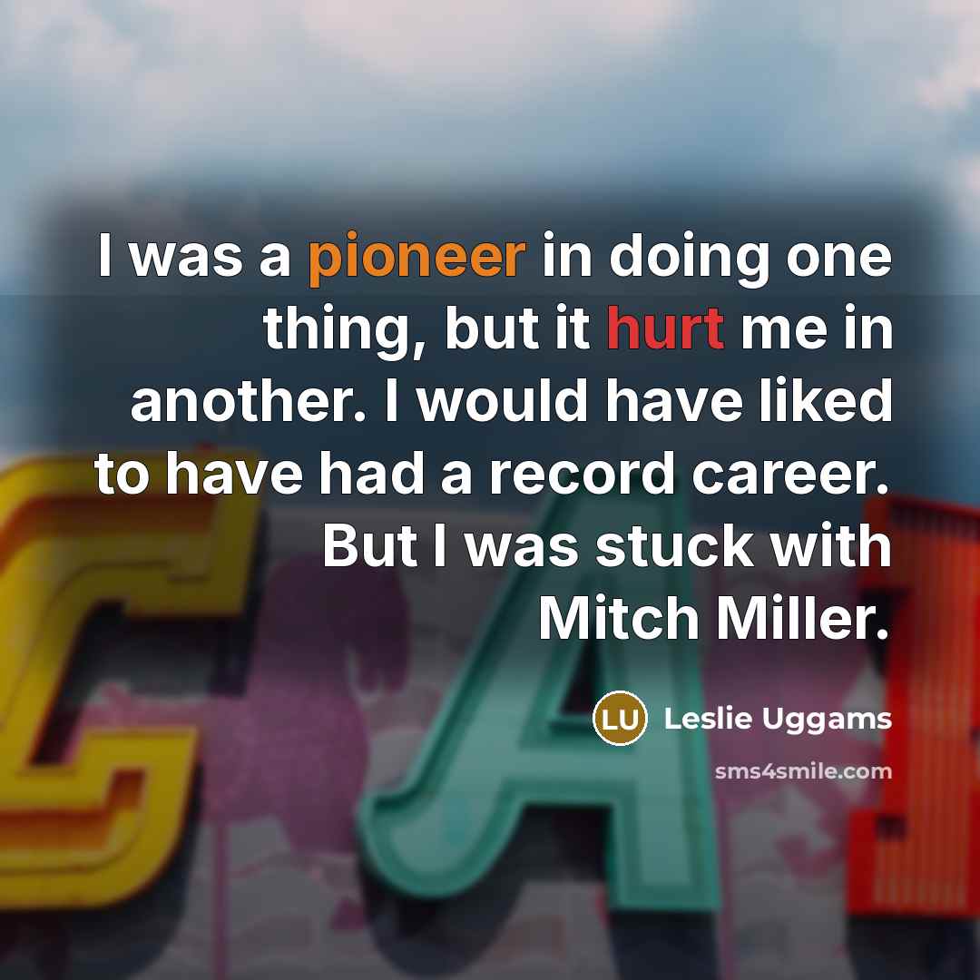 “I was a pioneer in doing one thing, but it…” quote by Leslie Uggams