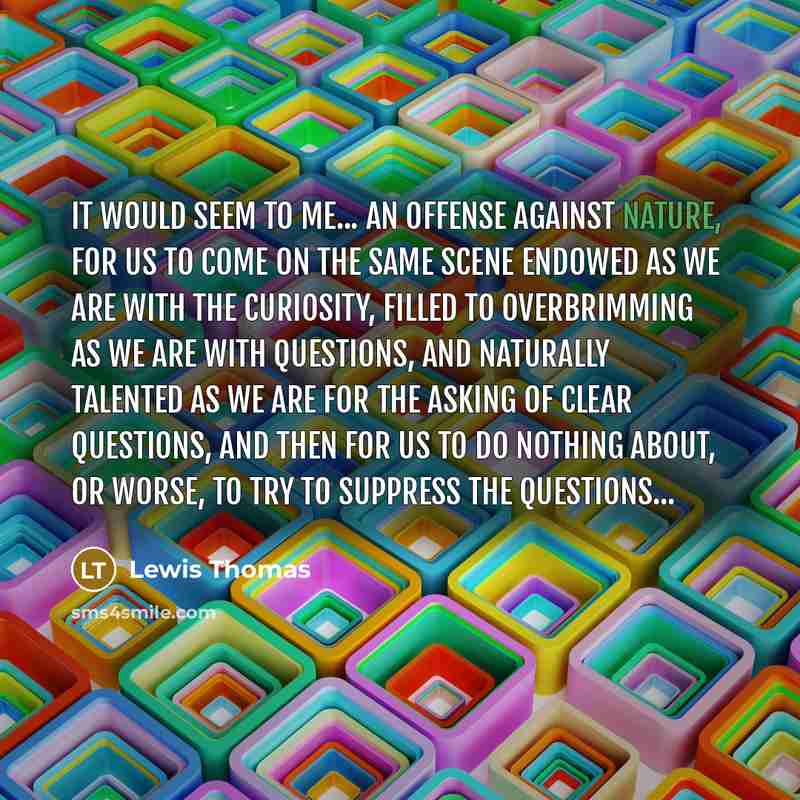 “It would seem to me... an offense against nature, for…” quote by Lewis Thomas