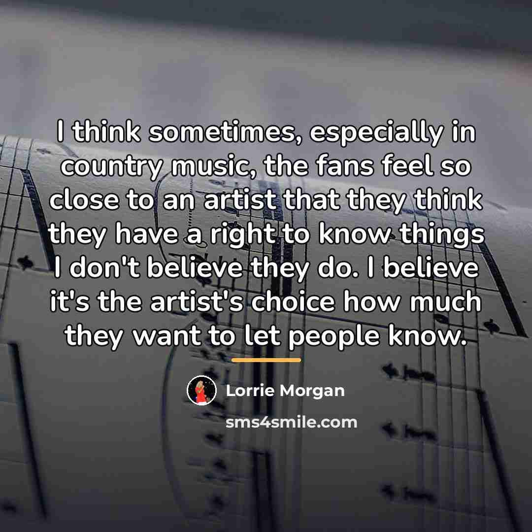 “I think sometimes, especially in country music, the fans feel…” quote by Lorrie Morgan
