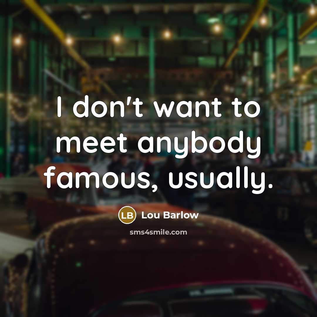 “I don't want to meet anybody famous, usually.…” quote by Lou Barlow