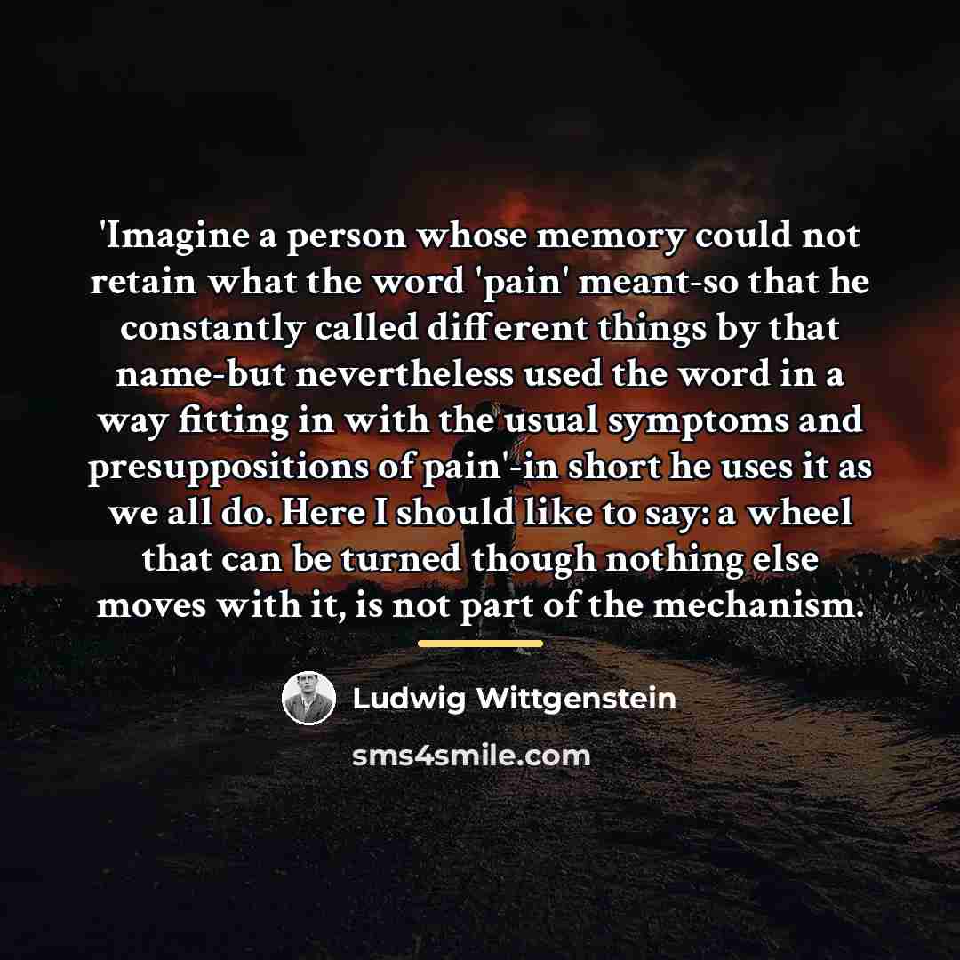 “'Imagine a person whose memory could not retain what the…” quote by Ludwig Wittgenstein
