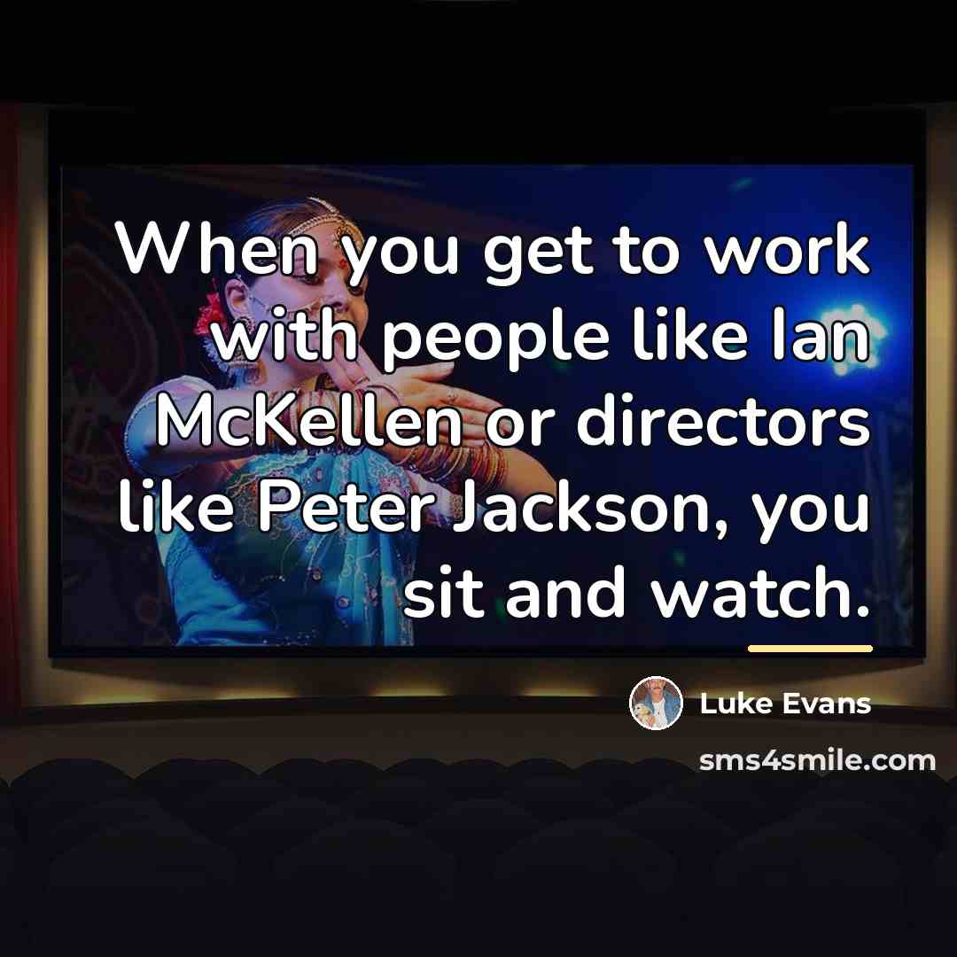 “When you get to work with people like Ian McKellen…” quote by Luke Evans