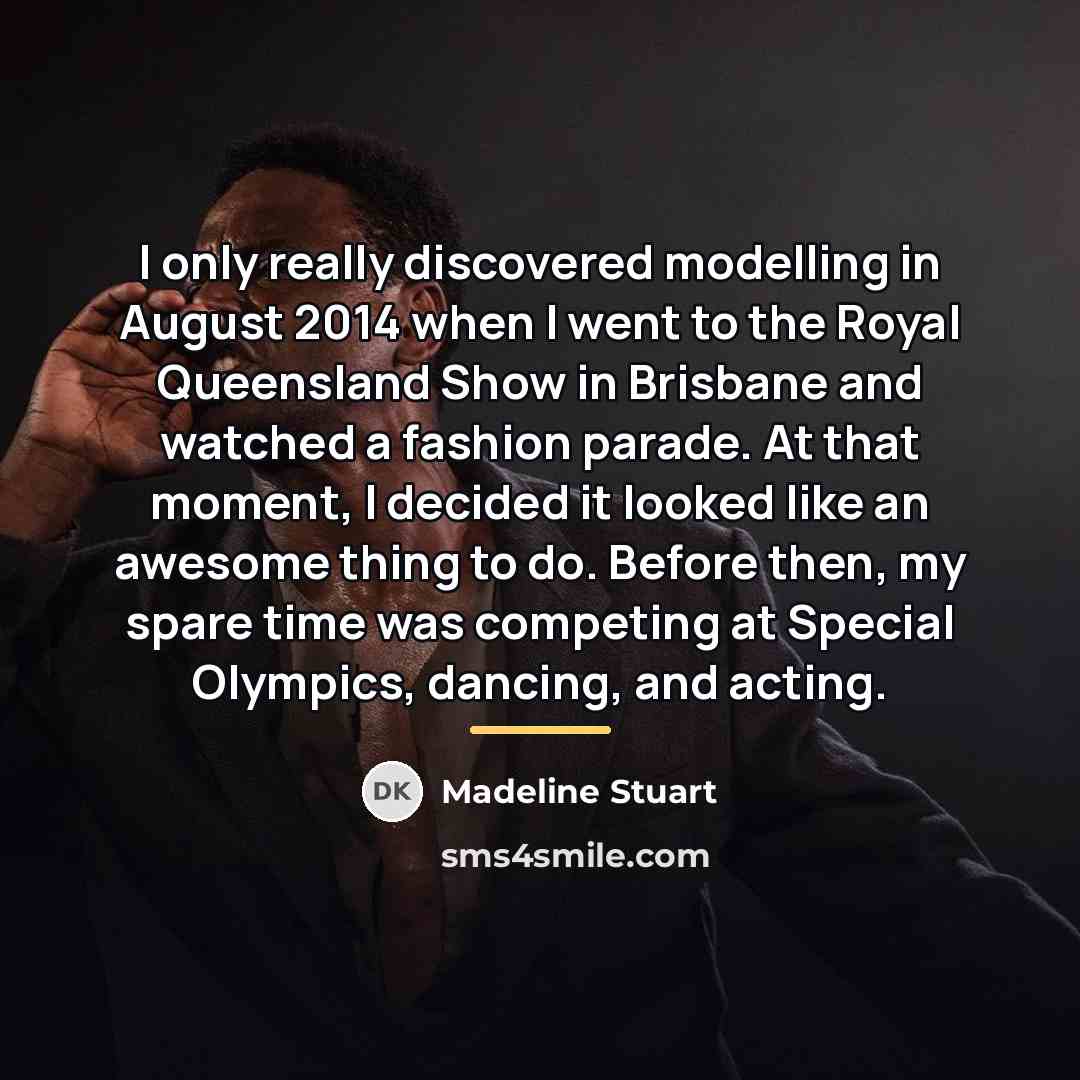 “I only really discovered modelling in August 2014 when I…” quote by Madeline Stuart
