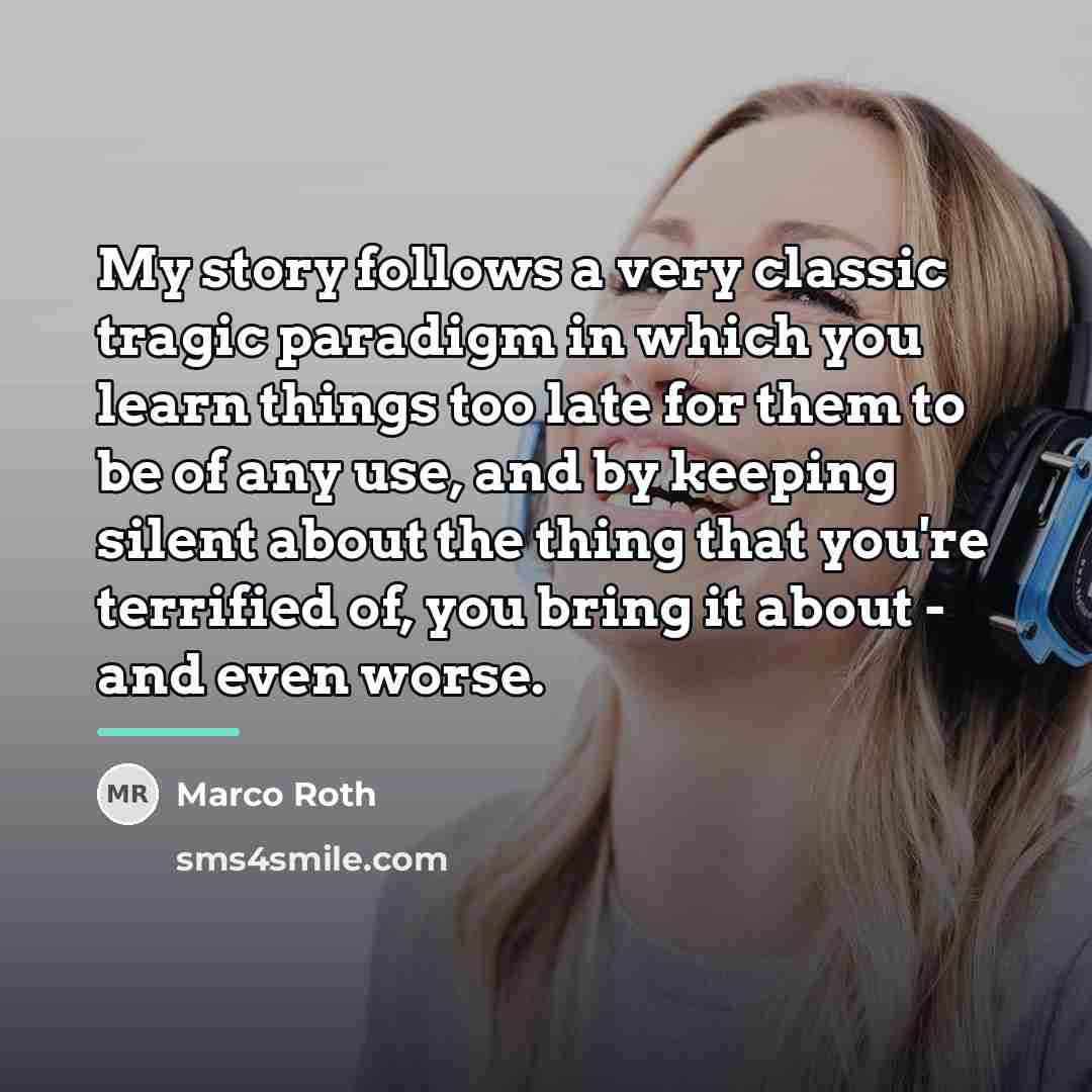 “My story follows a very classic tragic paradigm in which…” quote by Marco Roth