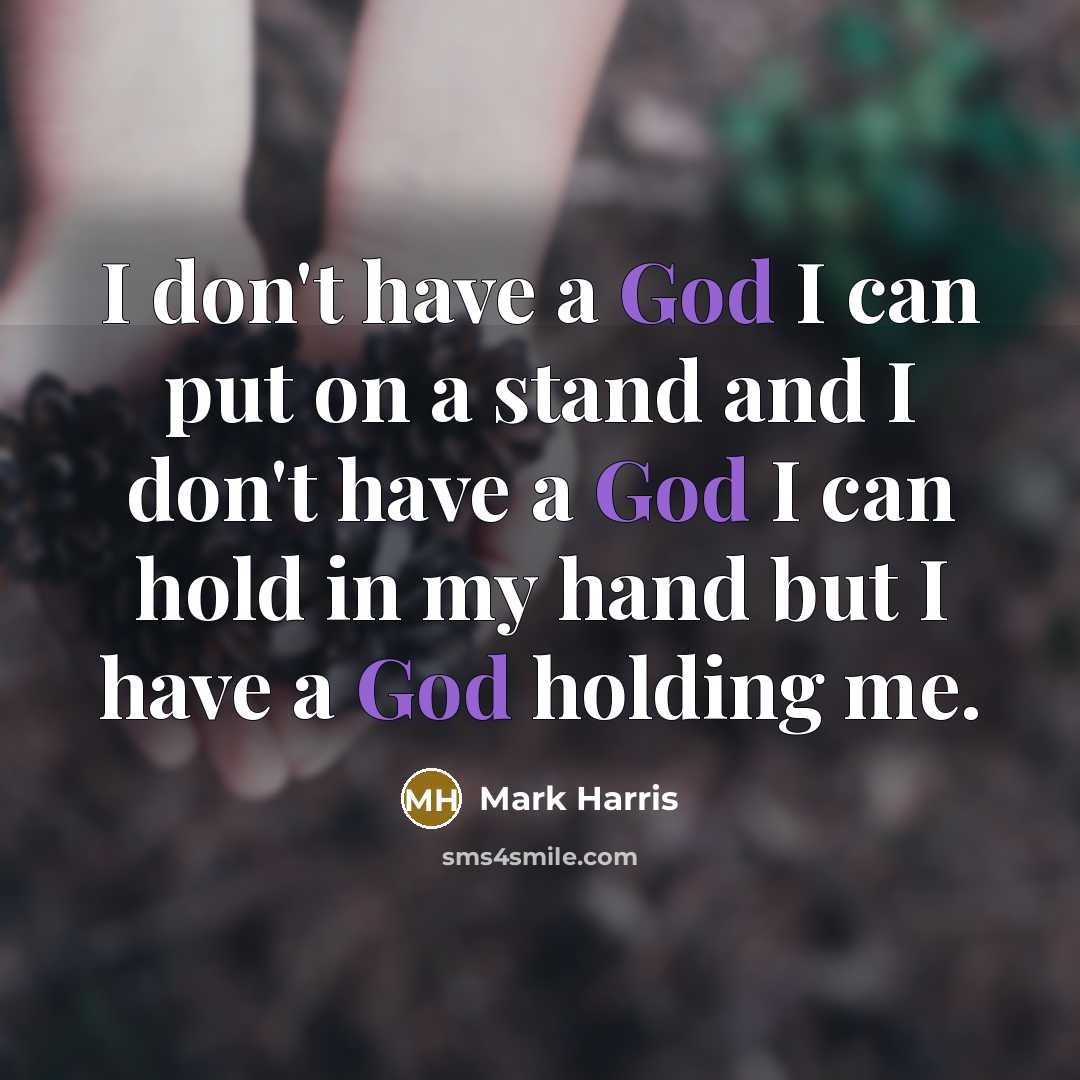 “I don't have a God I can put on a…” quote by Mark Harris
