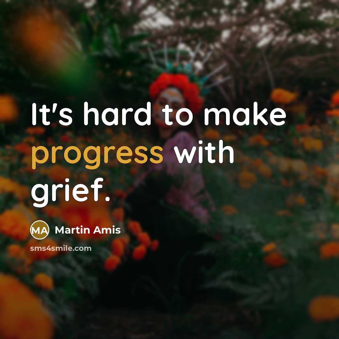 “It's hard to make progress with grief.…” quote by Martin Amis