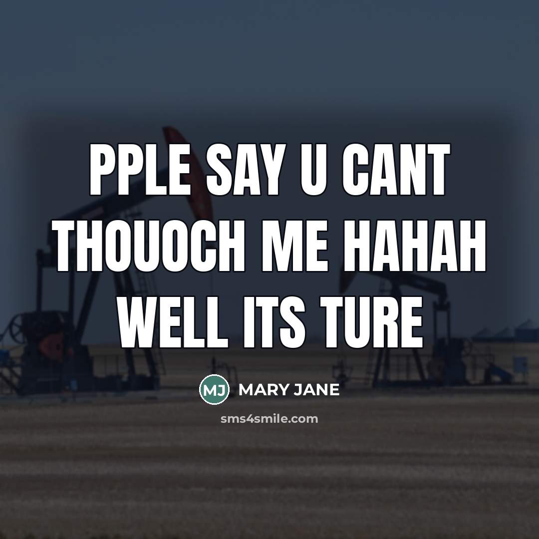 “PPLE SAY U CANT THOUOCH ME HAHAH WELL ITS TURE” quote by MARY JANE