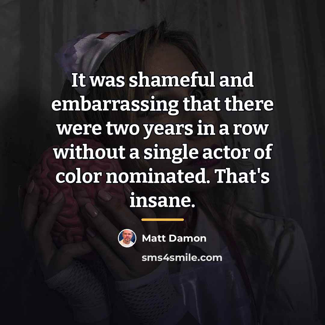 “It was shameful and embarrassing that there were two years…” quote by Matt Damon