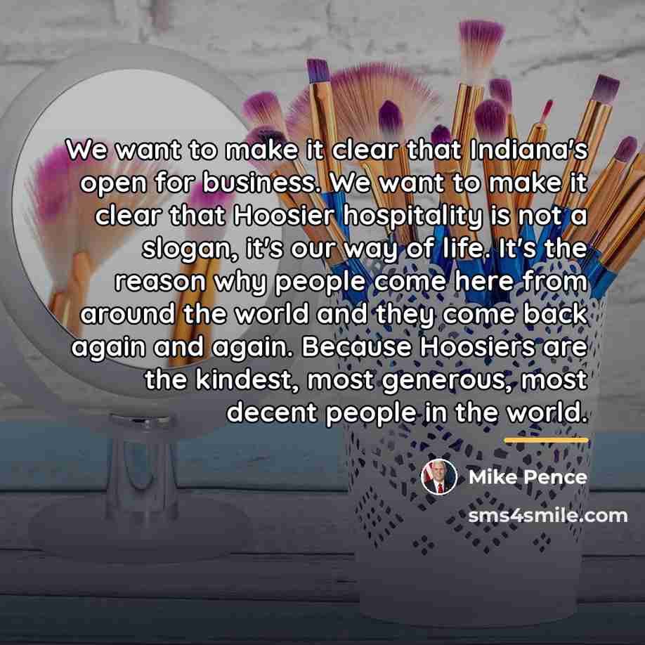 “We want to make it clear that Indiana's open for…” quote by Mike Pence