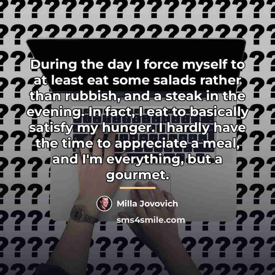 “During the day I force myself to at least eat…” quote by Milla Jovovich
