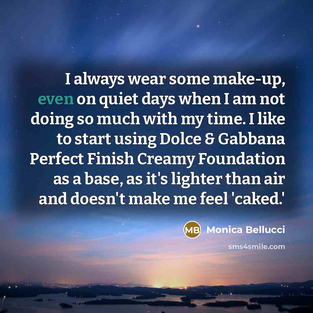 “I always wear some make-up, even on quiet days when…” quote by Monica Bellucci