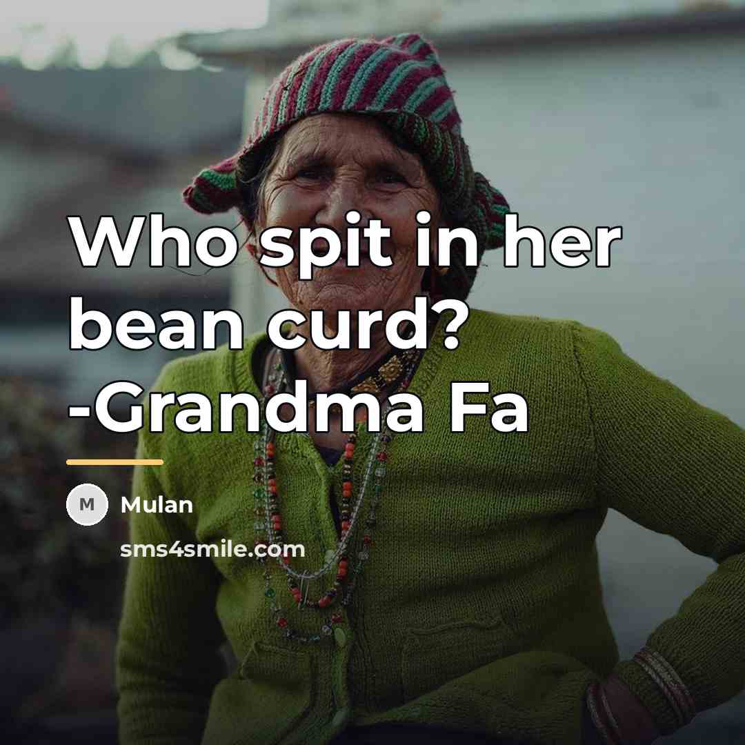 “Who spit in her bean curd? -Grandma Fa…” quote by Mulan