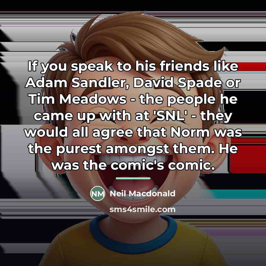 “If you speak to his friends like Adam Sandler, David…” quote by Neil Macdonald