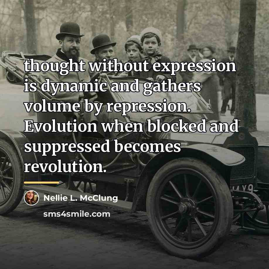 “thought without expression is dynamic and gathers volume by repression.…” quote by Nellie L. McClung
