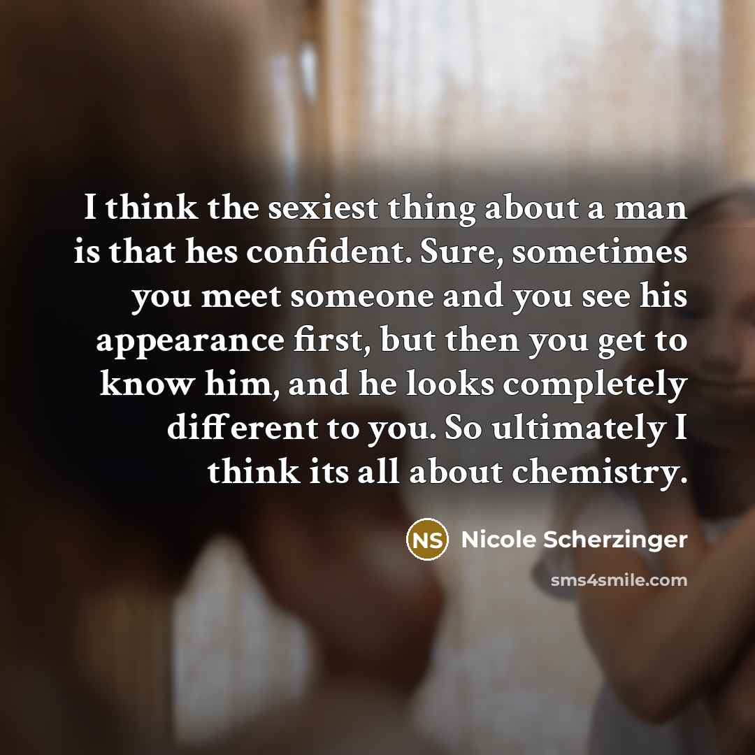 “I think the sexiest thing about a man is that…” quote by Nicole Scherzinger