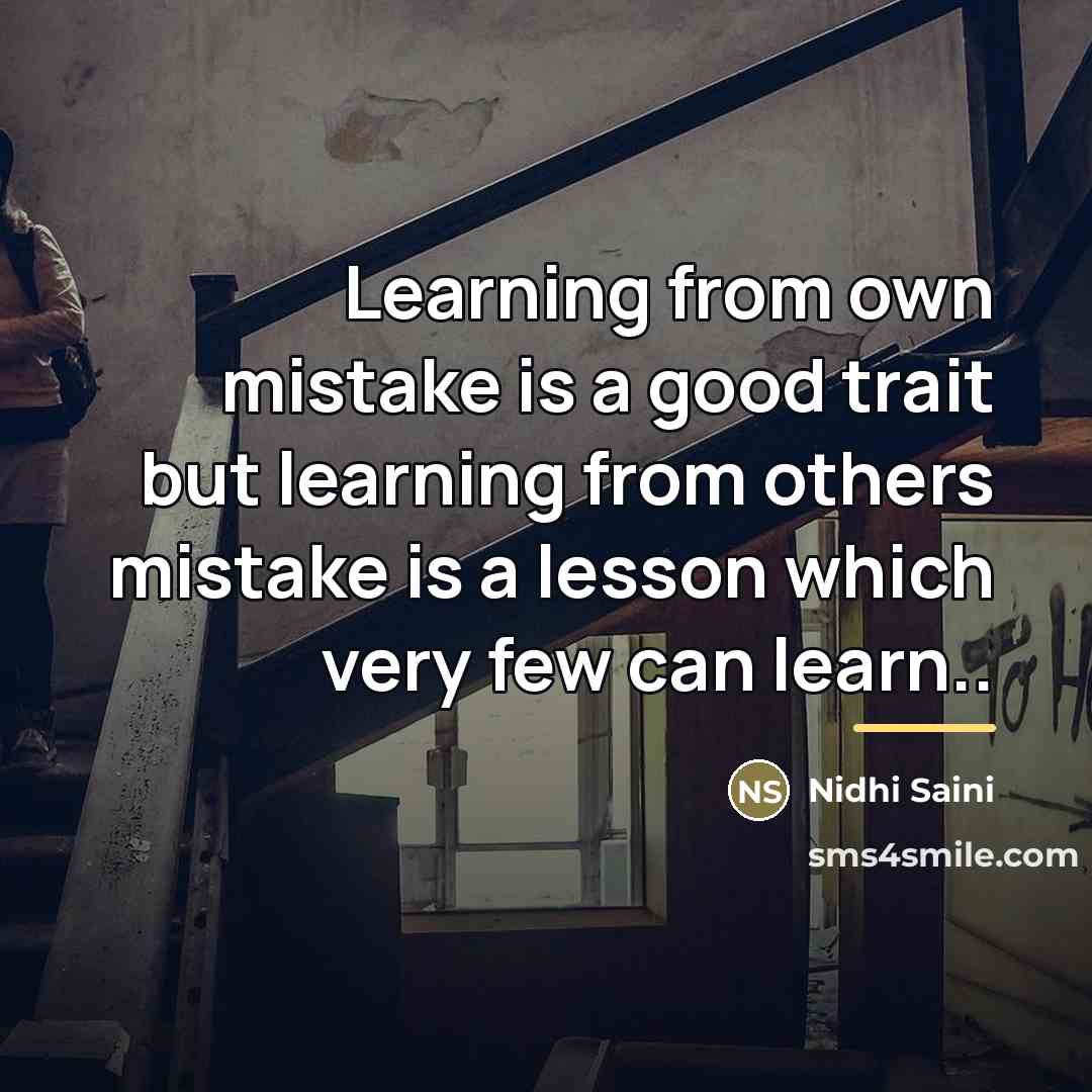 “Learning from own mistake is a good trait but learning…” quote by Nidhi Saini