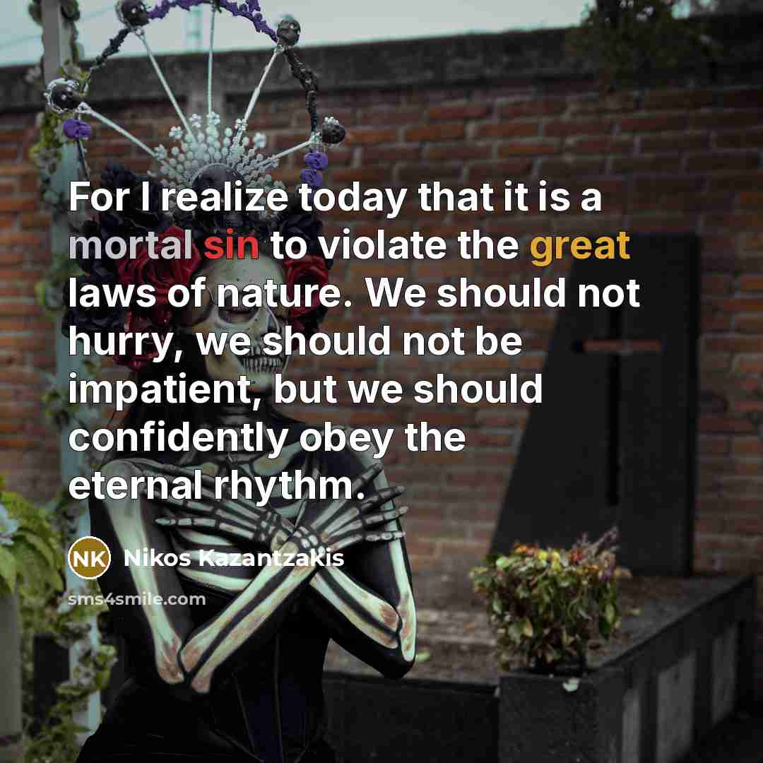 “For I realize today that it is a mortal sin…” quote by Nikos Kazantzakis