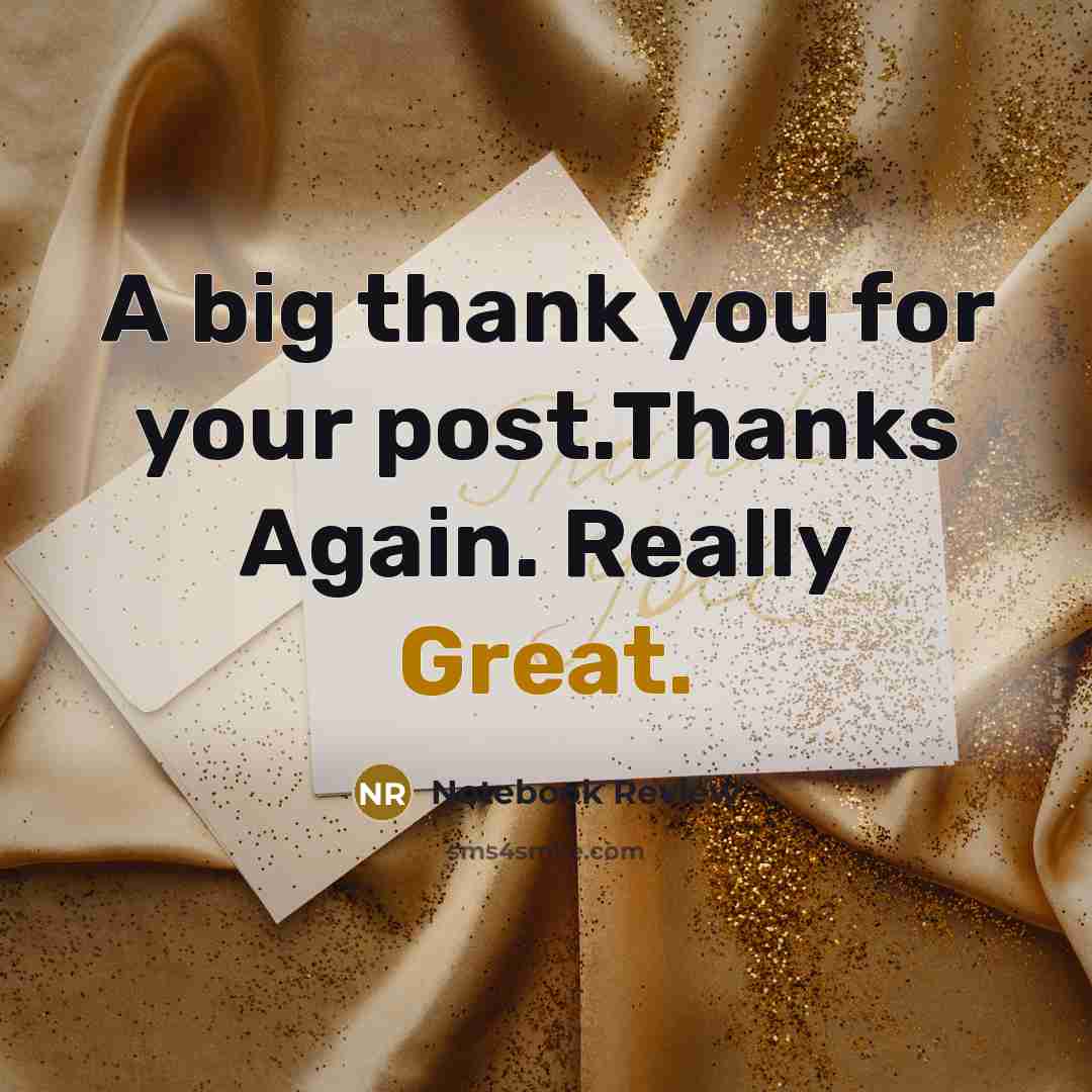 “A big thank you for your post.Thanks Again. Really Great.” quote by Notebook Review