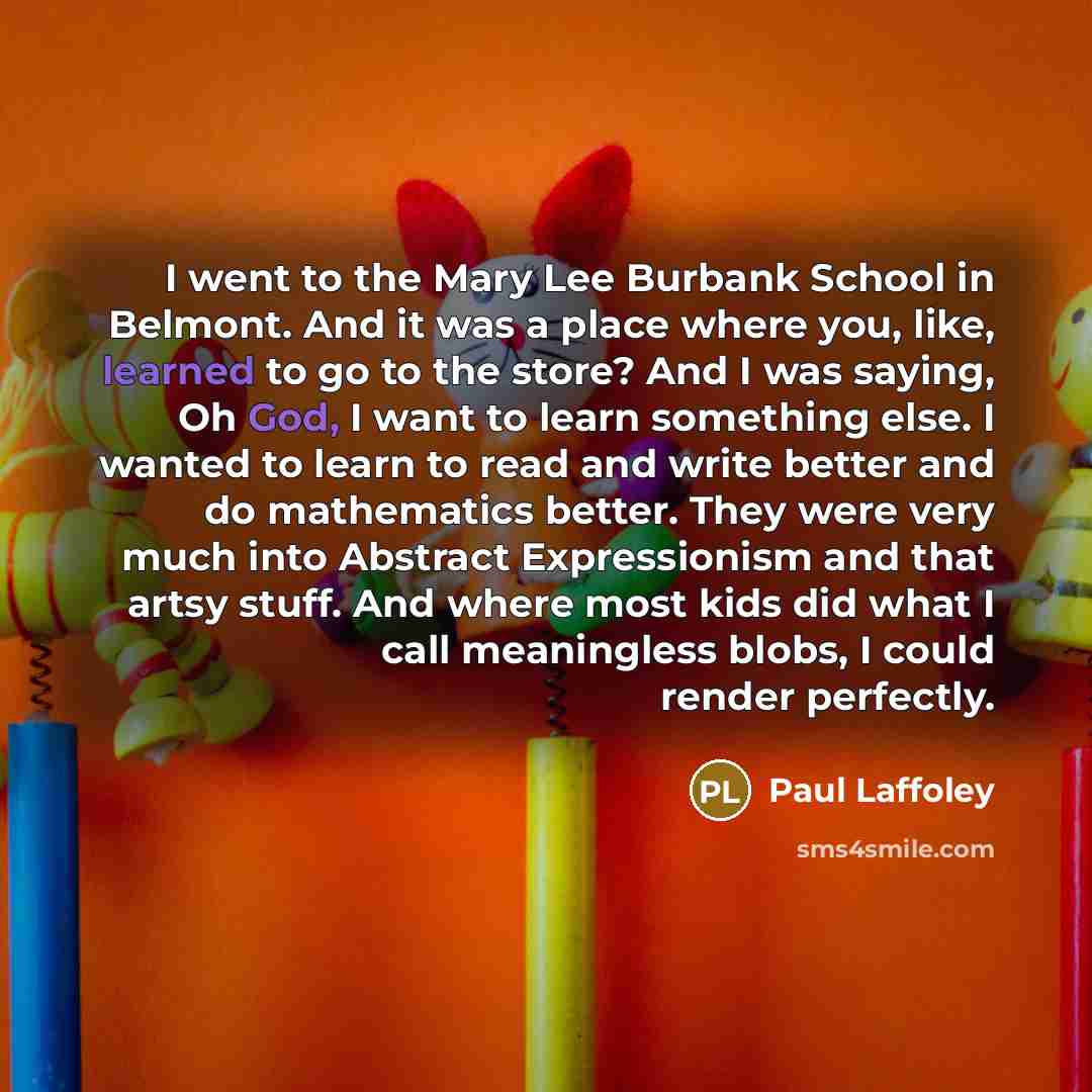 “I went to the Mary Lee Burbank School in Belmont.…” quote by Paul Laffoley