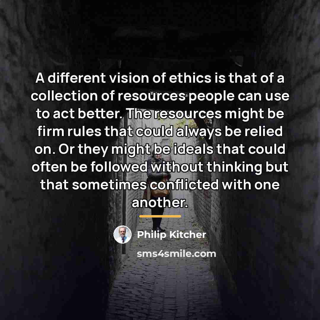 “A different vision of ethics is that of a collection…” quote by Philip Kitcher