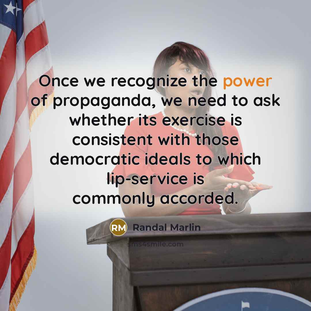 “Once we recognize the power of propaganda, we need to…” quote by Randal Marlin