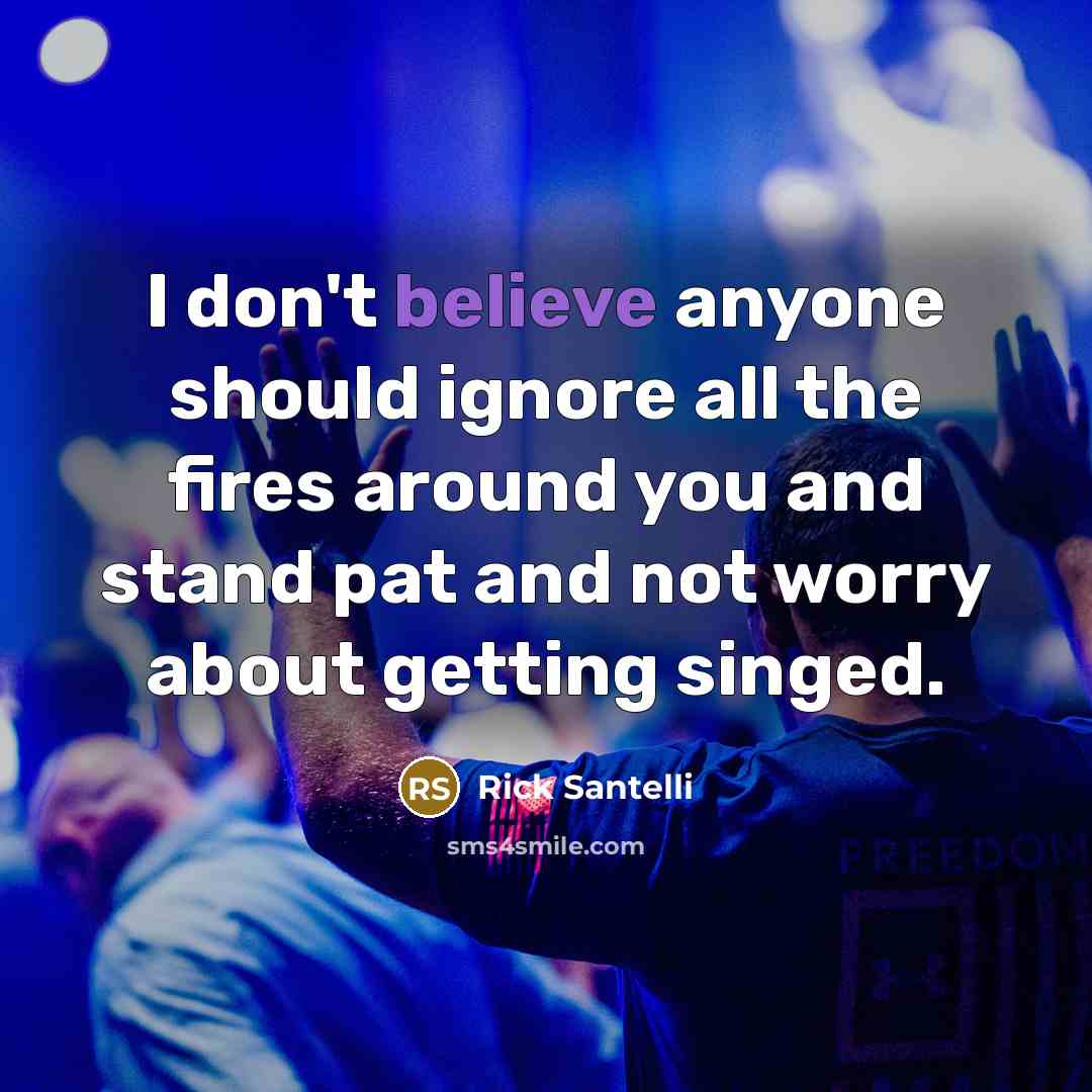 “I don't believe anyone should ignore all the fires around…” quote by Rick Santelli