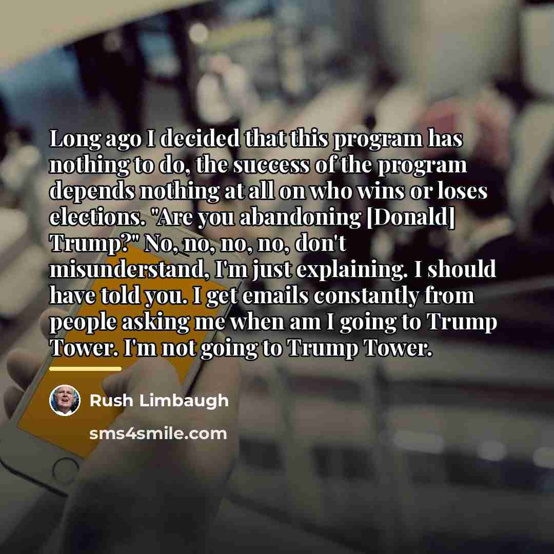 “Long ago I decided that this program has nothing to…” quote by Rush Limbaugh