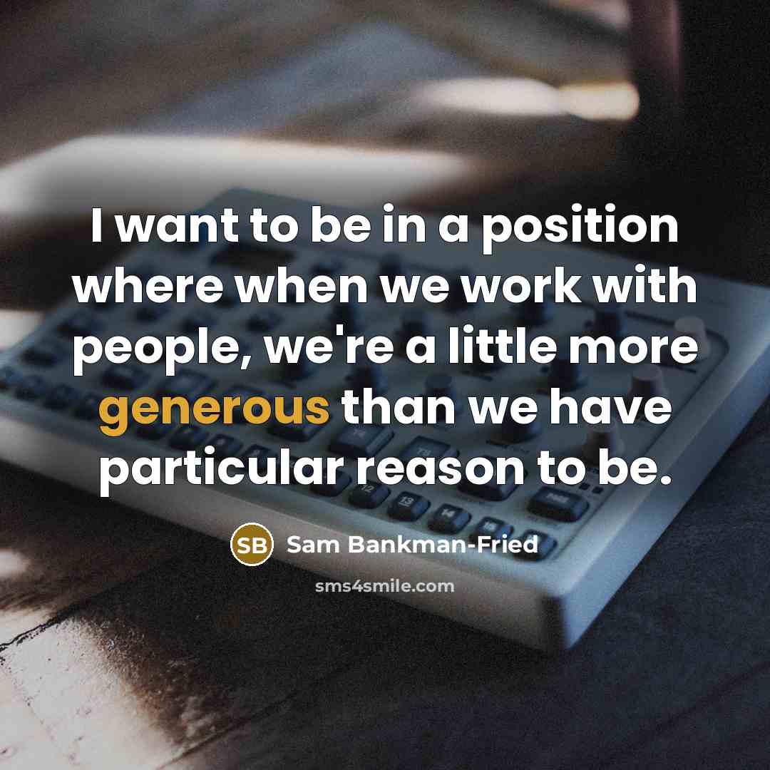 “I want to be in a position where when we…” quote by Sam Bankman-Fried