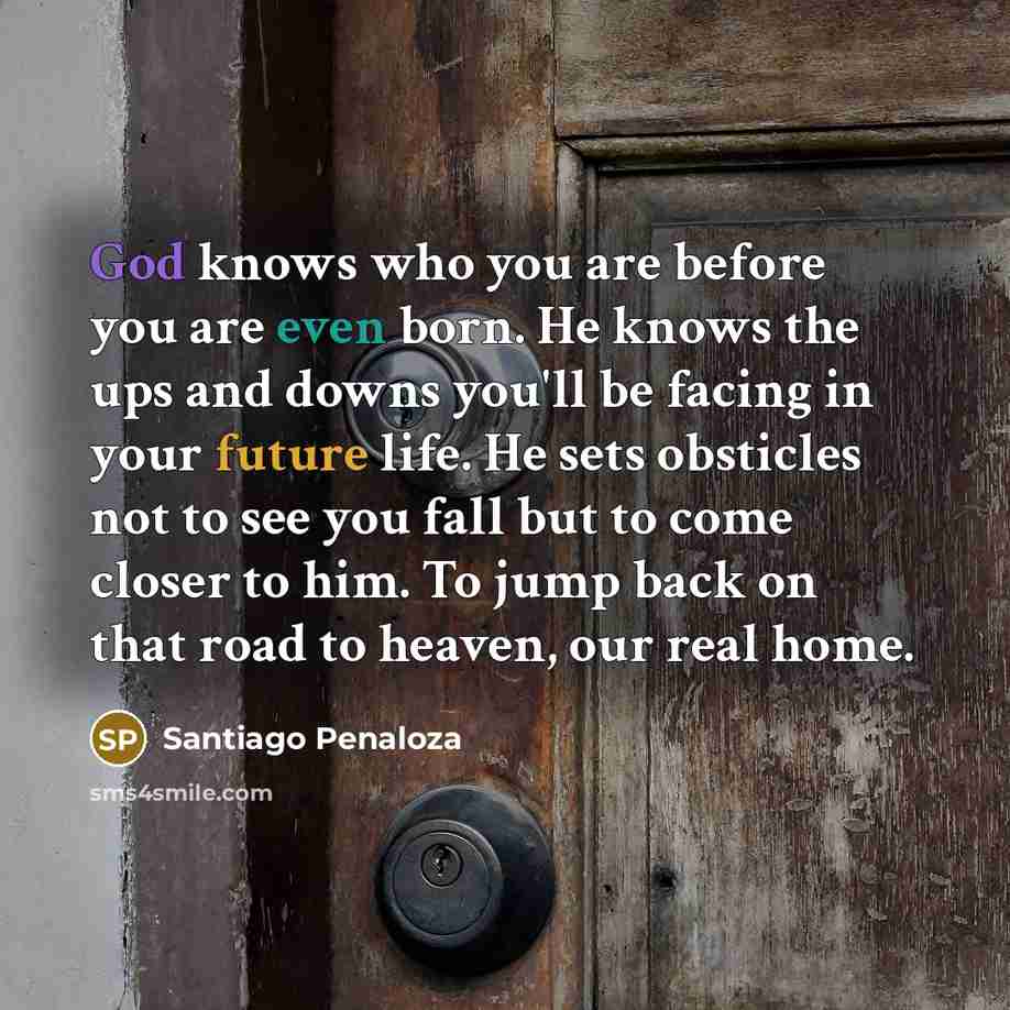 “God knows who you are before you are even born.…” quote by Santiago Penaloza