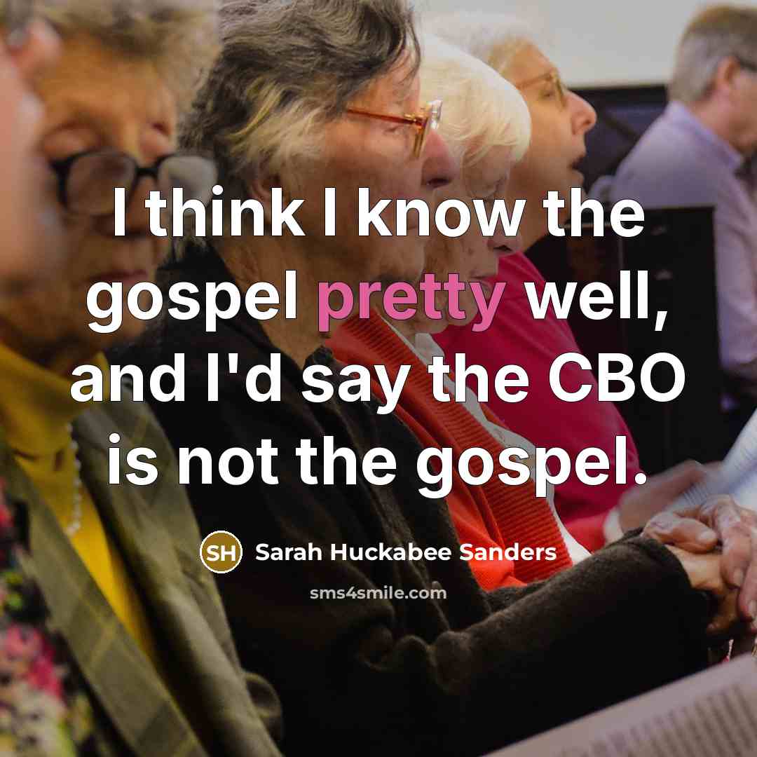 “I think I know the gospel pretty well, and I'd…” quote by Sarah Huckabee Sanders