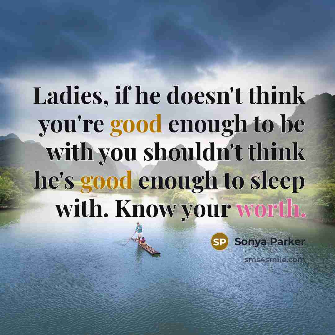 “Ladies, if he doesn't think you're good enough to be…” quote by Sonya Parker