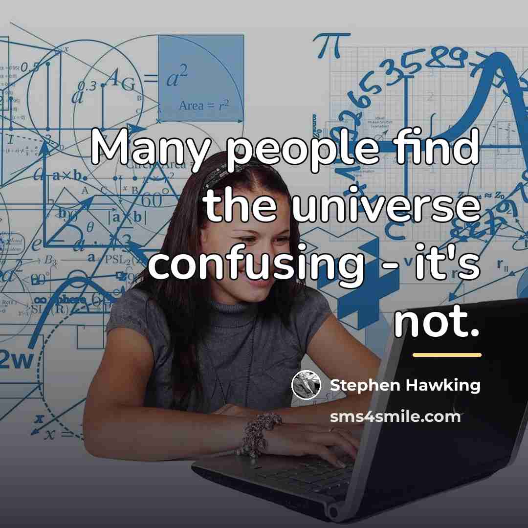 “Many people find the universe confusing - it's not.…” quote by Stephen Hawking