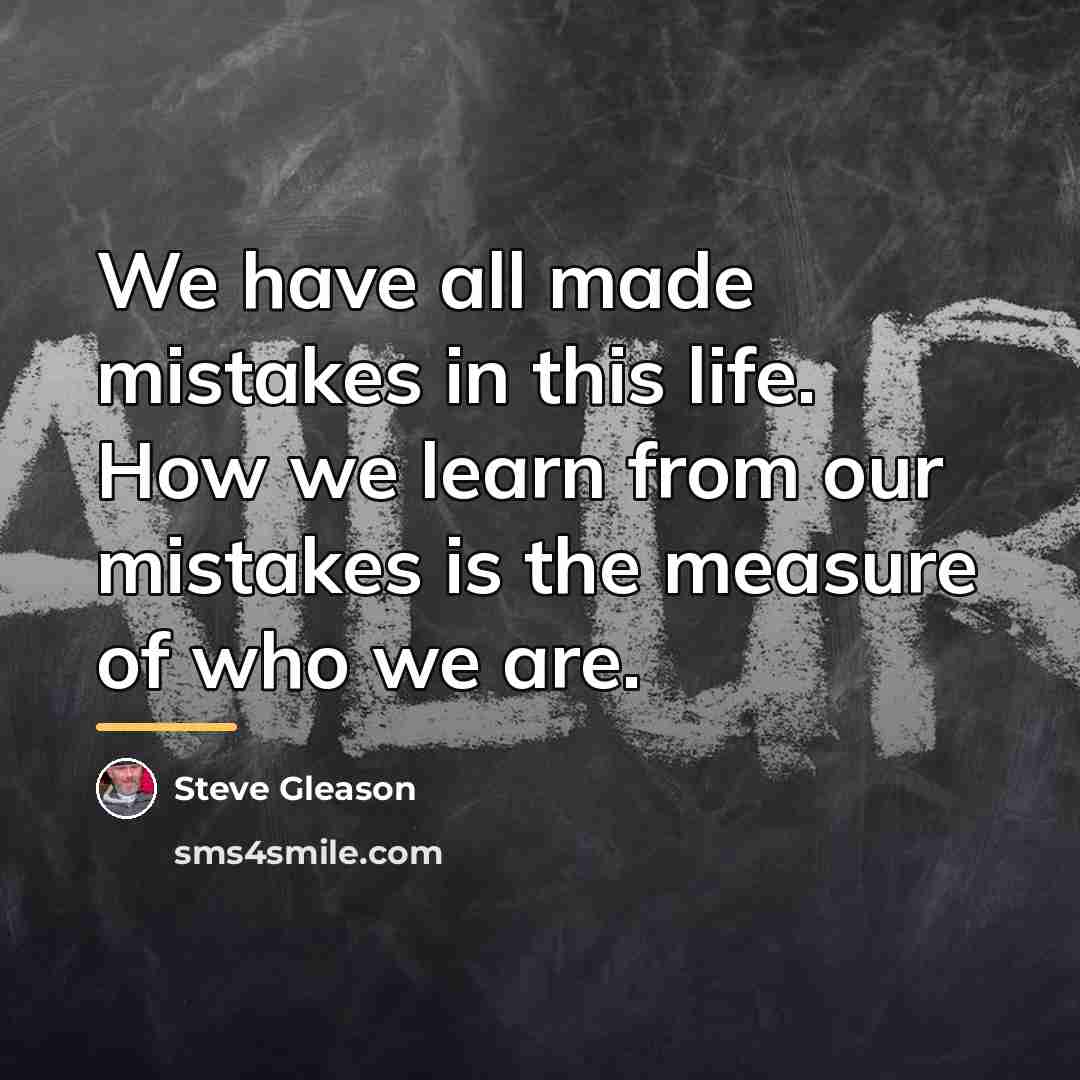 “We have all made mistakes in this life. How we…” quote by Steve Gleason
