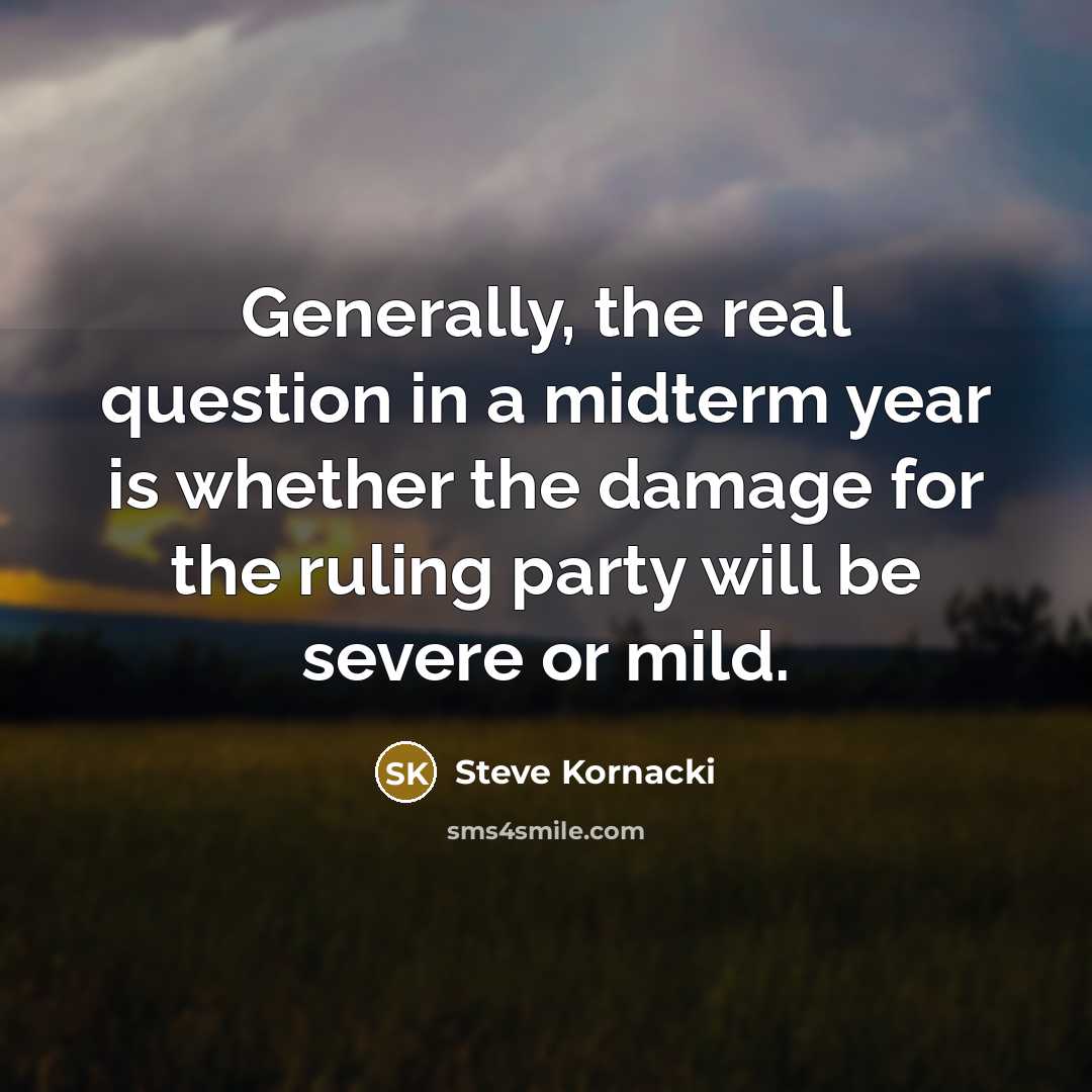 “Generally, the real question in a midterm year is whether…” quote by Steve Kornacki