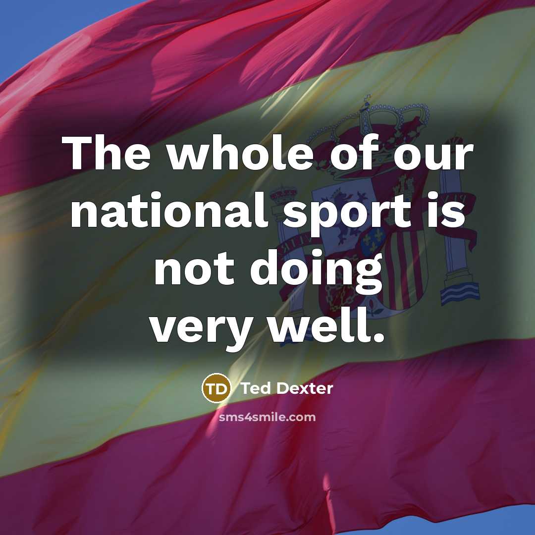 “The whole of our national sport is not doing very…” quote by Ted Dexter