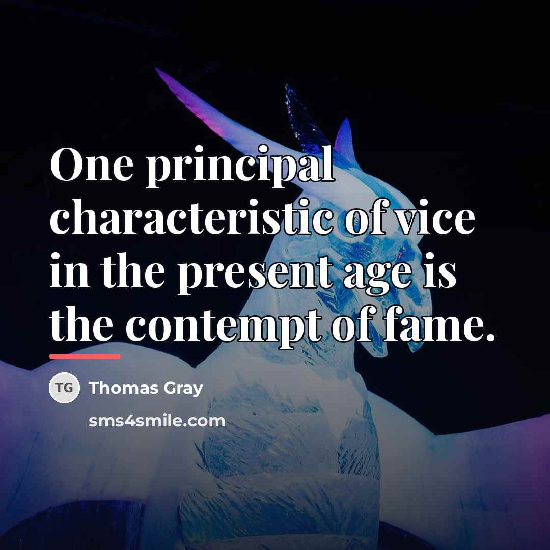 “One principal characteristic of vice in the present age is…” quote by Thomas Gray