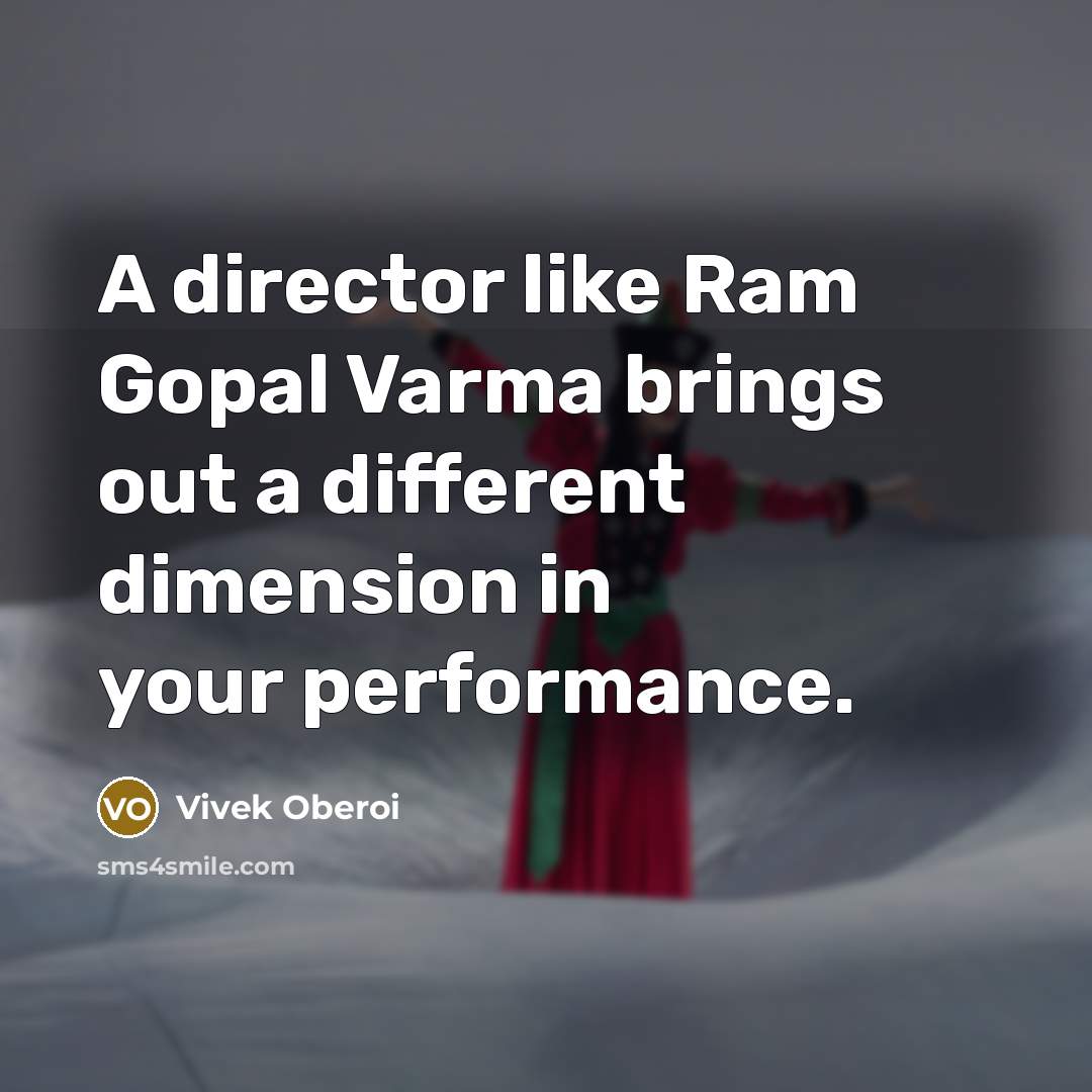 “A director like Ram Gopal Varma brings out a different…” quote by Vivek Oberoi
