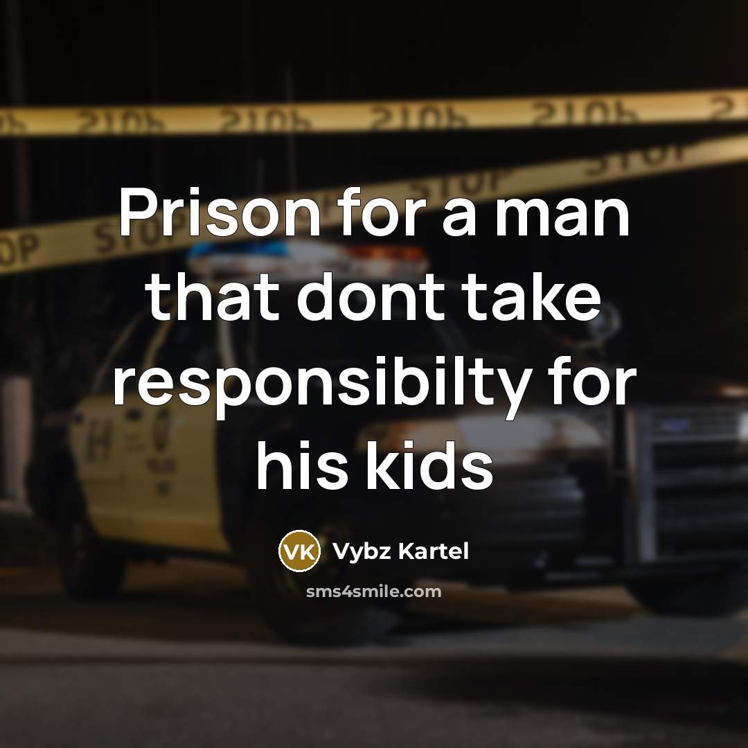 “Prison for a man that dont take responsibilty for his…” quote by Vybz Kartel