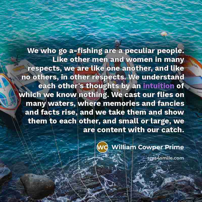 “We who go a-fishing are a peculiar people. Like other…” quote by William Cowper Prime
