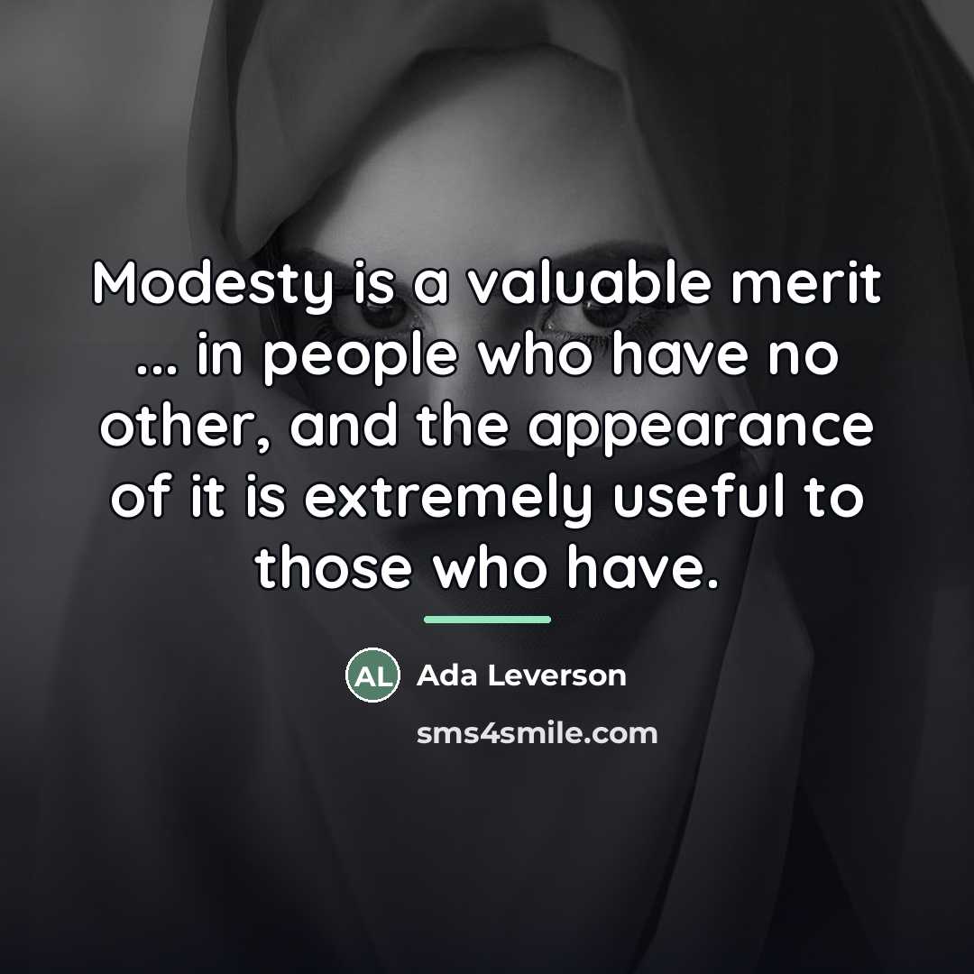 “Modesty is a valuable merit ... in people who have…” quote by Ada Leverson
