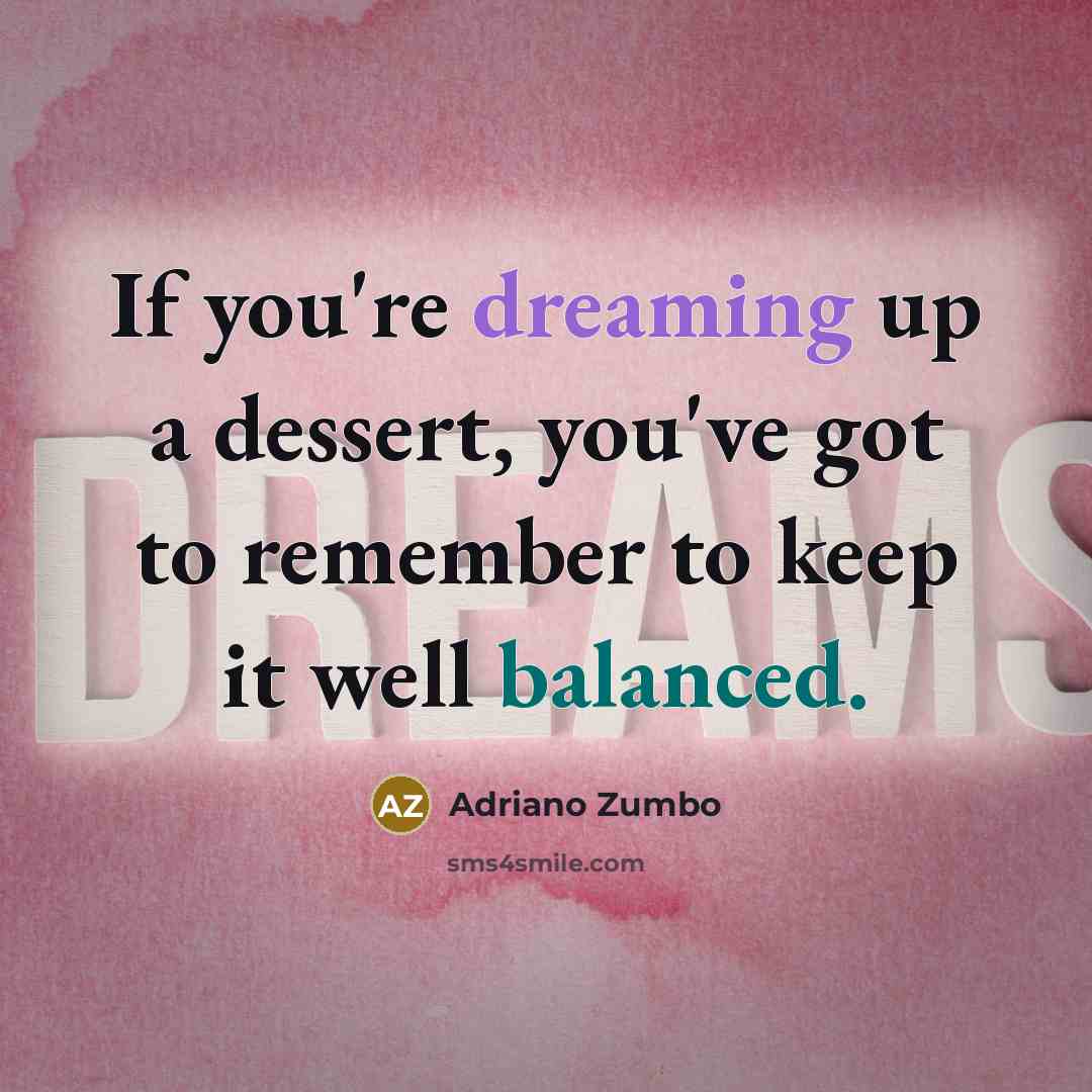 “If you're dreaming up a dessert, you've got to remember…” quote by Adriano Zumbo