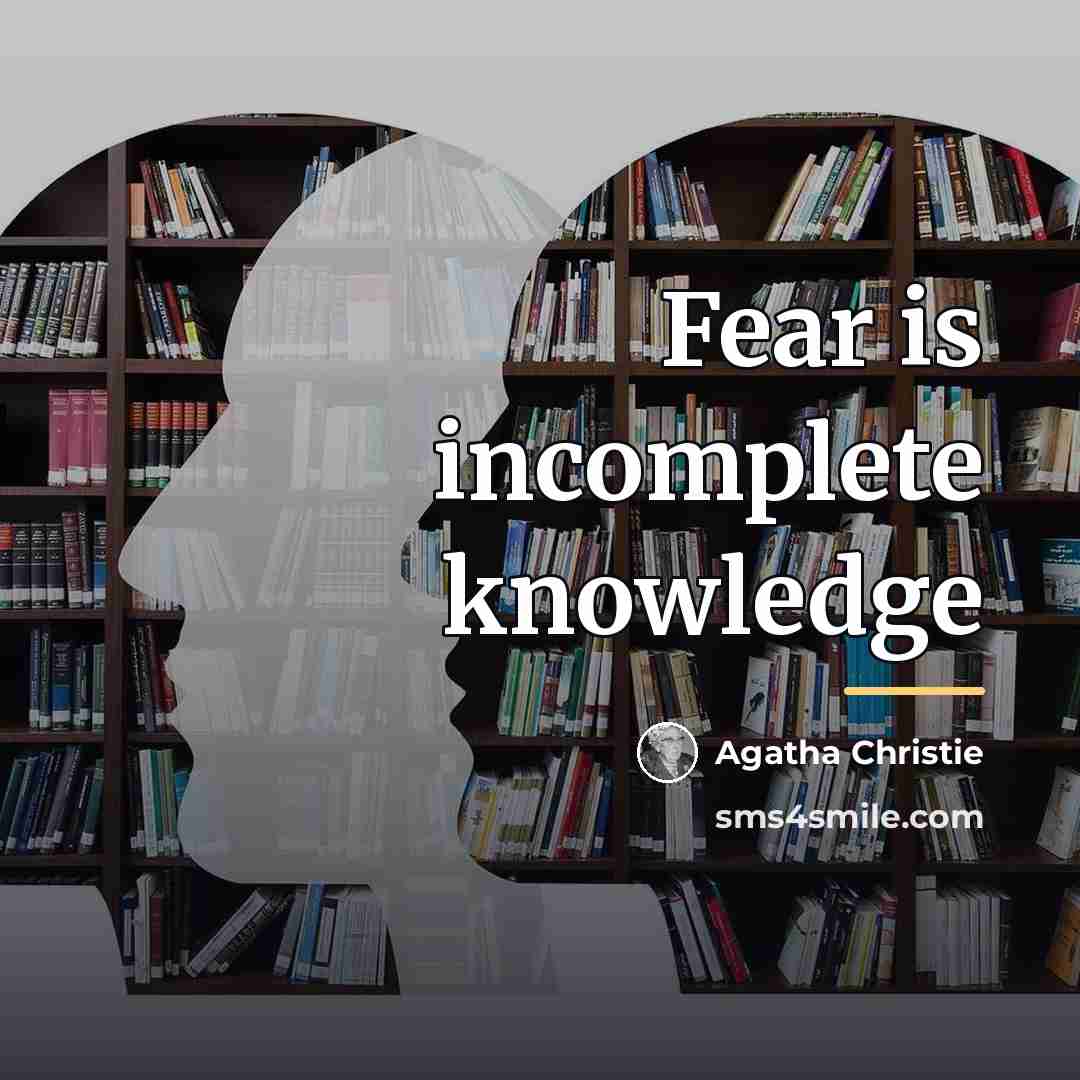 “Fear is incomplete knowledge…” quote by Agatha Christie