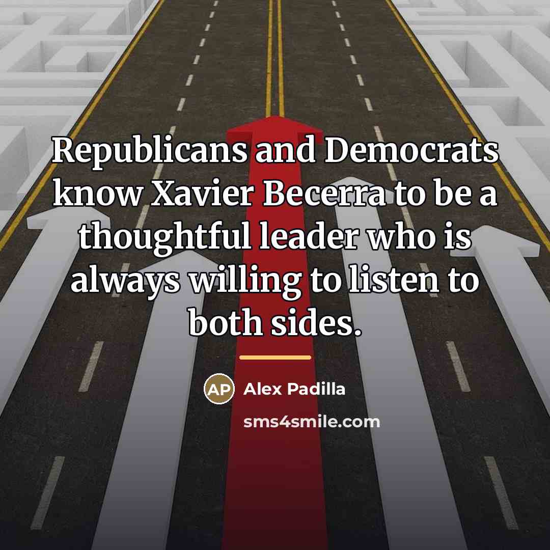 “Republicans and Democrats know Xavier Becerra to be a thoughtful…” quote by Alex Padilla